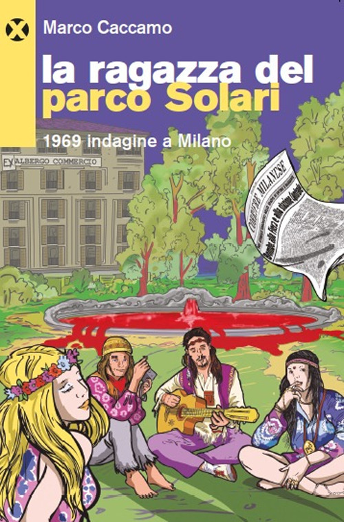 La ragazza del parco Solari. 1969 indagine a Milano