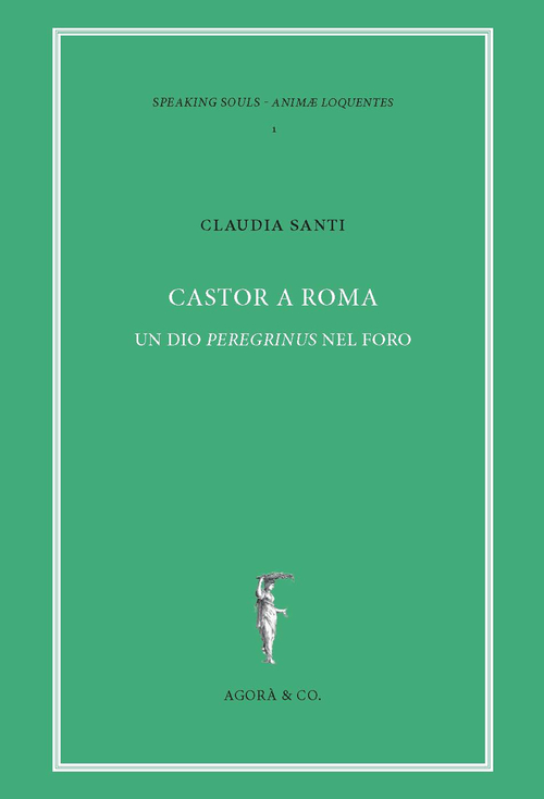 Castor a Roma. Un Dio Pereginus nel foro
