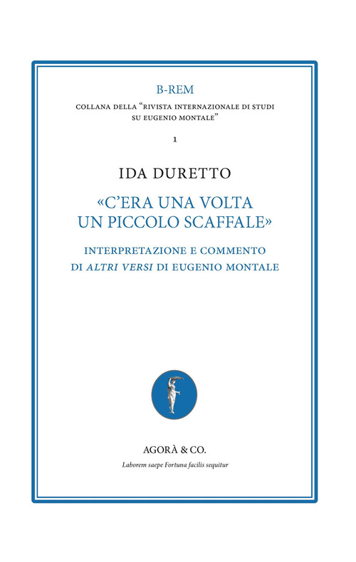 &laquo;C'era una volta un piccolo scaffale&raquo;. Interpretazione e commento di &laquo;Altri versi&raquo; di Eugenio Montale