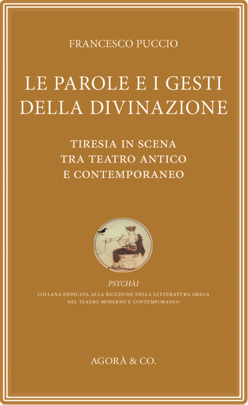 Le parole e i gesti della divinazione. Tiresia in scena tra teatro antico e contemporaneo