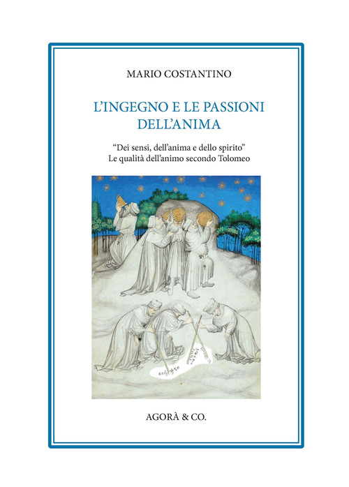 L'ingegno e le passioni dell'anima. &laquo;Dei sensi, dell'anima e dello spirito&raquo;. Le qualit&agrave; dell'animo secondo Tolomeo