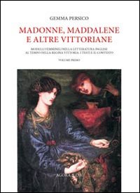 Madonne, Maddalene e altre vittoriane. Modelli femminili nella letteratura inglese al tempo della regina Vittoria: i testi e il contesto