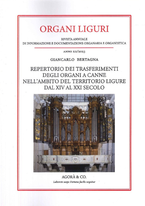 Organi liguri. Rivista annuale di informazione e documentazione originaria e organistica. Repertorio dei trasferimenti degli organi a canne nell'ambito del territorio ligure dal XIV al XXI secolo