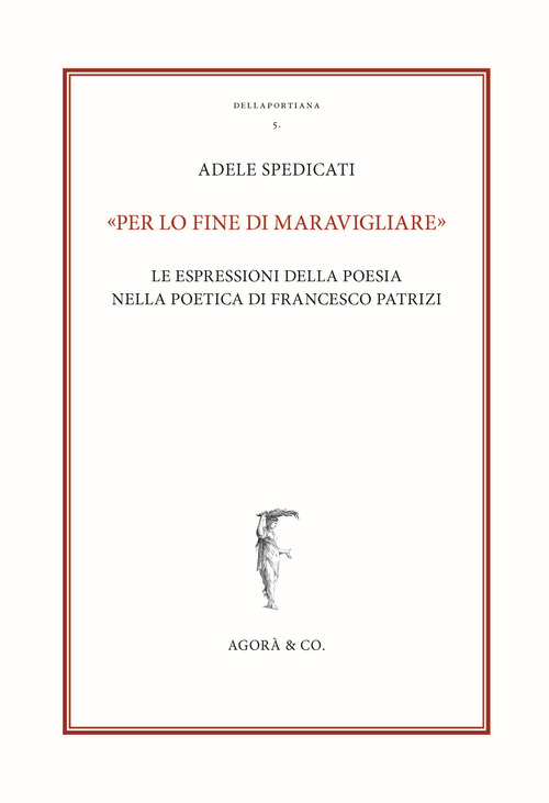 «Per lo fine di maravigliare». Le espressioni della poesia nella poetica di Francesco Patrizi
