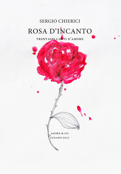 Rosa d'incanto. Trentasei canti d'amore