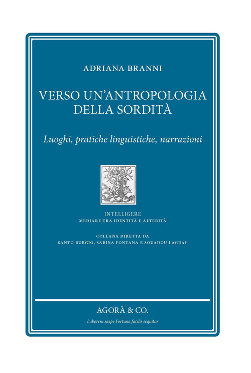 Verso un'antropologia della sordit&agrave;. Luoghi, pratiche linguistiche, narrazioni