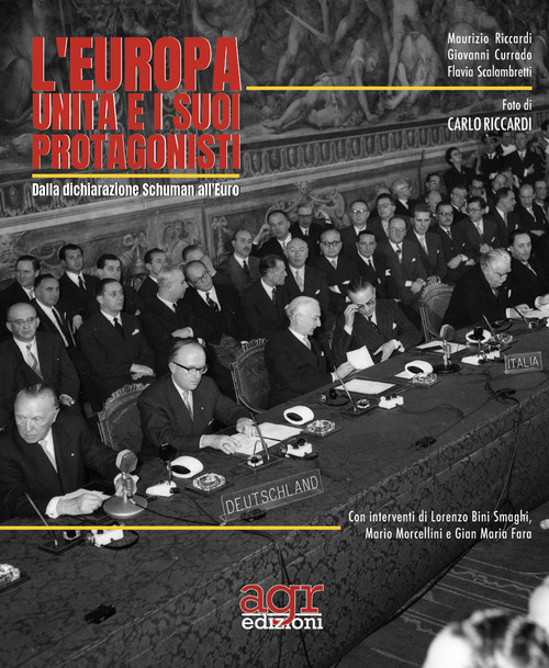 L'Europa Unita e i suoi protagonisti. Dalla dichiarazione Schuman all'Euro