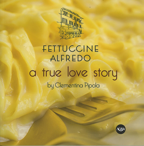 Fettuccine Alfredo. A true love story