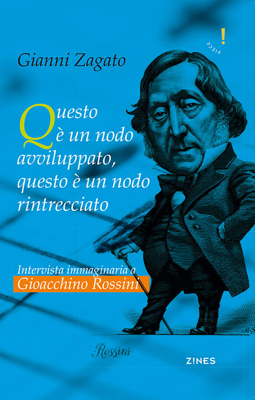 Intervista immaginaria a Gioacchino Rossini. Questo &egrave; un nodo avviluppato, questo &egrave; un nodo rintrecciato