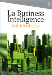 La business intelligence sul territorio. 3&deg; Rapporto Nomisma