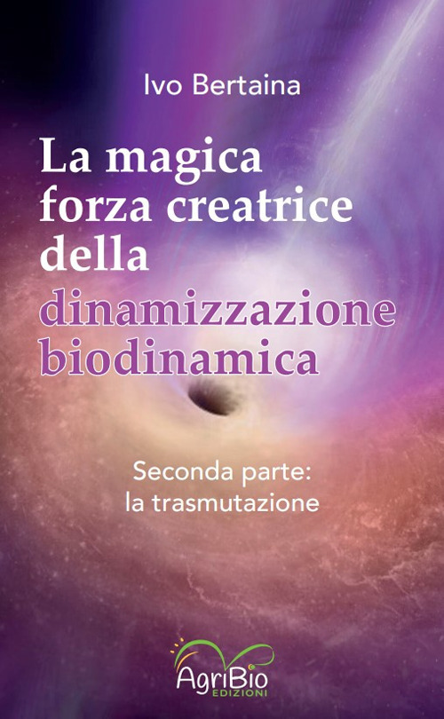 La magica forza creatrice della dinamizzazione biodinamica