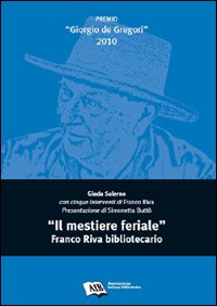 &laquo;Il mestiere feriale&raquo;. Franco Riva bibliotecario