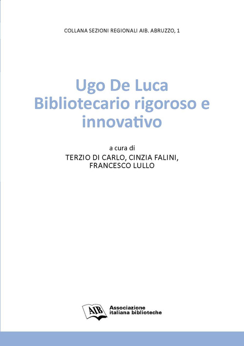 Ugo De Luca. Bibliotecario rigoroso e innovativo