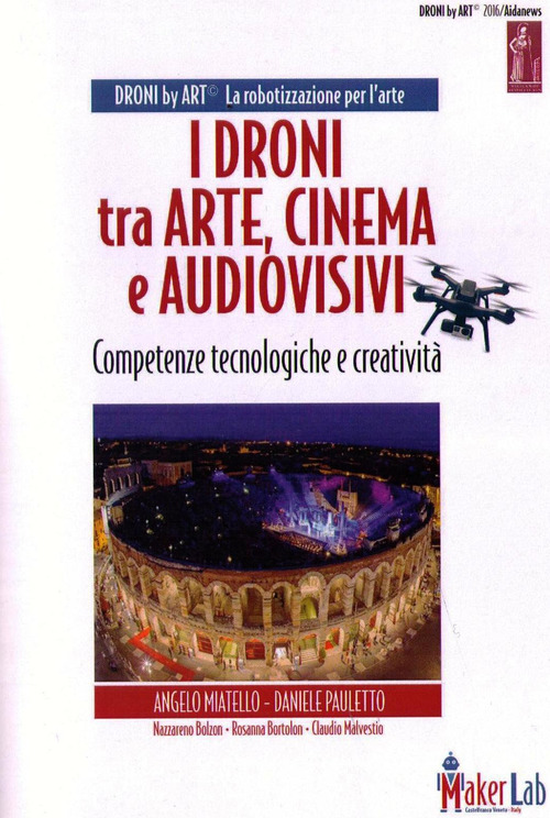 I Droni tra Arte, Cinema e Audiovisivo e Droni by Art.­Competenze tecnologiche e creatività