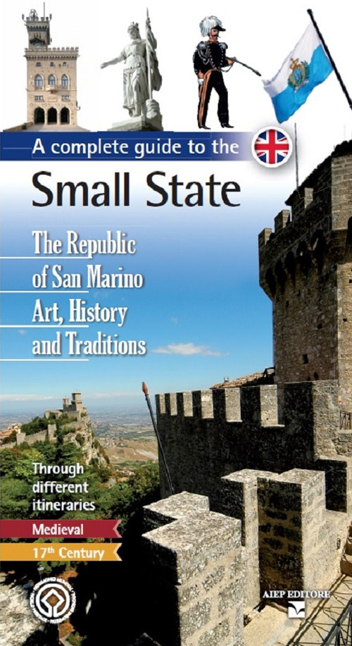 A complete guide to the small state. The Republic of San Marino. Art, history and traditions