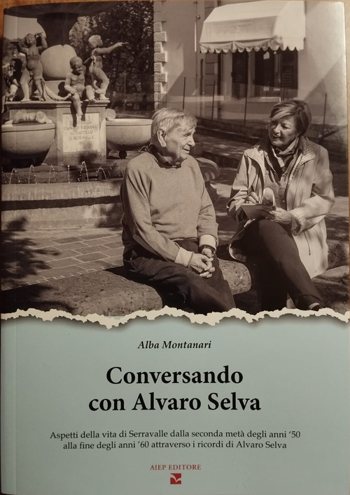 Conversando con Alvaro Selva. Aspetti della vita di Serravalle dalla seconda metà degli anni '50 alla fine degli anni '60