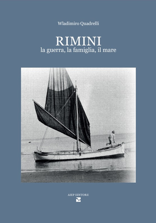 Rimini. La guerra, la famiglia, il mare