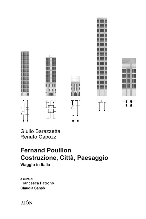 Fernand Pouillon. Costruzione, città , paesaggio. Viaggio in Italia