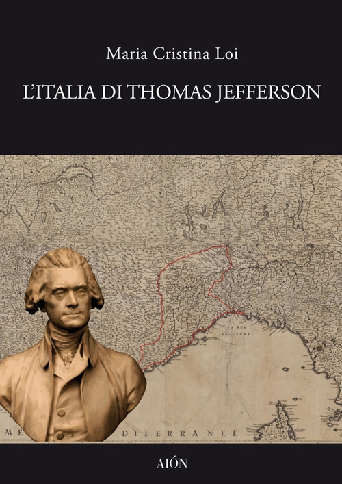 L'Italia di Thomas Jefferson. Il viaggio in Italia