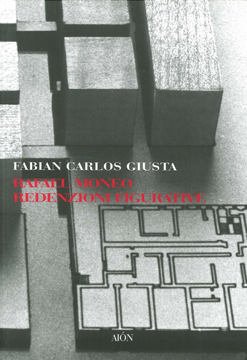 Rafael Moneo. Redenzioni figurative