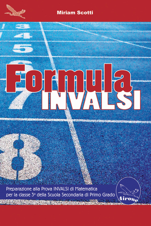 Formula Invalsi. Preparazione alla Prova INVALSI di Matematica per la classe 3&ordf; della scuola secondaria di primo grado