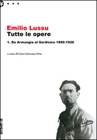Emilio Lussu. Tutte le opere