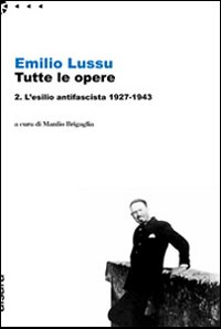 Emilio Lussu. Tutte le opere