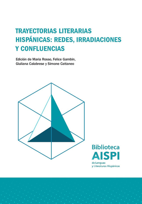 Trayectorias literarias hisp&aacute;nicas: redes, irradiaciones y confluencias