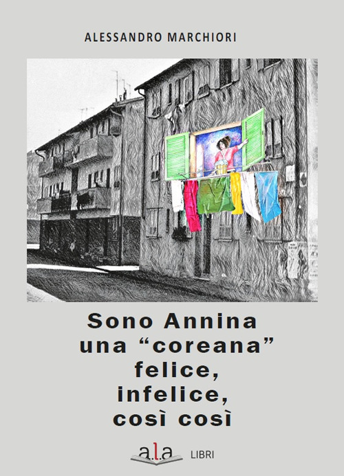 Sono Annina una &laquo;coreana&raquo; felice, infelice, cos&igrave; cos&igrave;