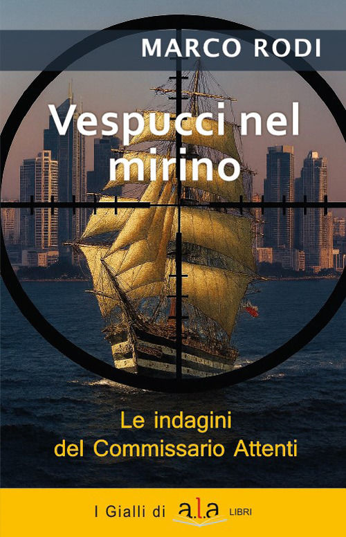 Vespucci nel mirino. L'ottava indagine del commissario Attenti