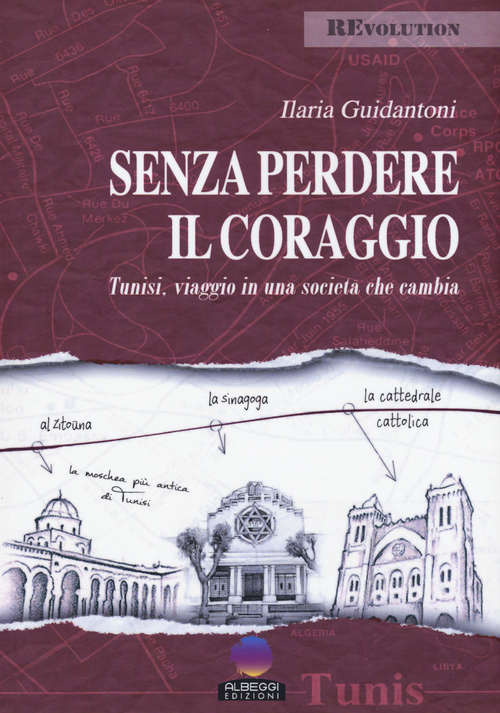 Senza perdere il coraggio. Tunisi, viaggio in una societ&agrave; che cambia