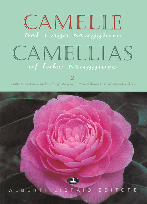 Camelie del Lago Maggiore. Estratto da &laquo;Antiche camelie&raquo;. Ediz. italiana e inglese