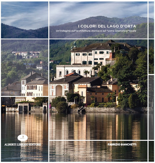 I colori del Lago d'Orta. Un'indagine sull'architettura storica e sul &laquo;clima cromatico&raquo; locale