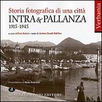 Intra e Pallanza. Storia fotografica di una citt&agrave; 1915-1945