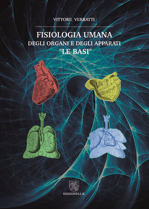 Fisiologia umana degli organi e degli apparati. "Le basi"