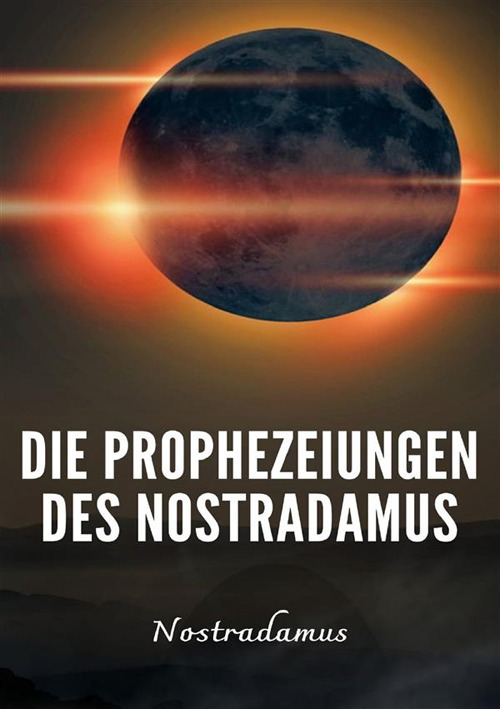Die Prophezeiungen des Nostradamus