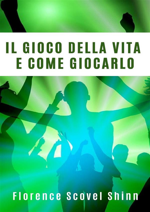 Il gioco della vita e come giocarlo