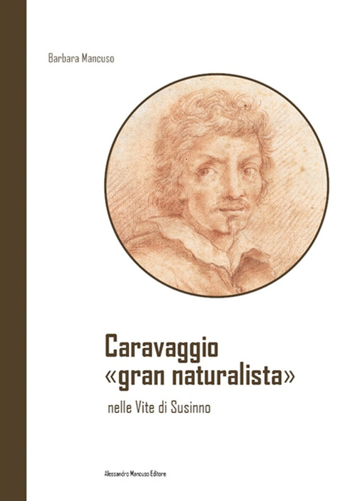 Caravaggio &laquo;gran naturalista&raquo; nelle Vite di Susinno