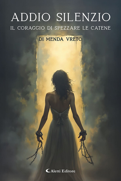 Addio silenzio. Il coraggio di spezzare le catene