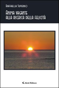 Anima vagante alla ricerca della felicit&agrave;