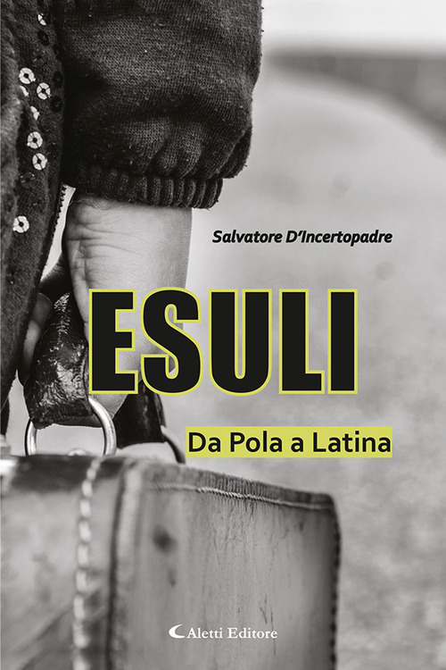 Esuli. Da Pola a Latina