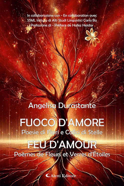 Fuoco d'amore. Poesie di fiori e calici di stelle-Feu d'amour. Po&egrave;mes de fleurs et verres d'etoiles