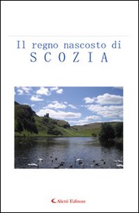 Il regno nascosto di Scozia