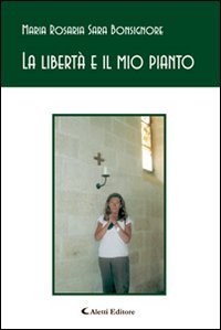 La libert&agrave; e il mio pianto