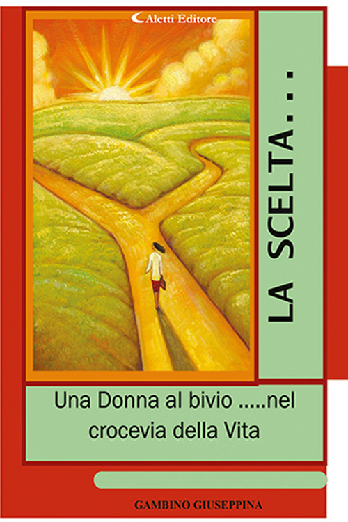 La scelta... &laquo;Una donna al bivio... nel crocevia della vita&raquo;