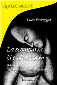 La scomparsa Colmapotra ovvero l'irresistibile volont&agrave; di indagare