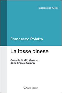La tosse cinese. Contributi allo sfascio della lingua italiana