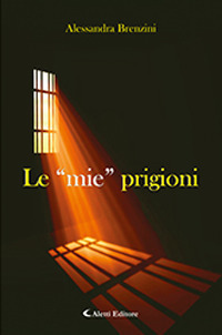 Le «mie» prigioni