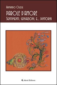 Parole d'amore. Sentimenti, sensazioni e... dintorni