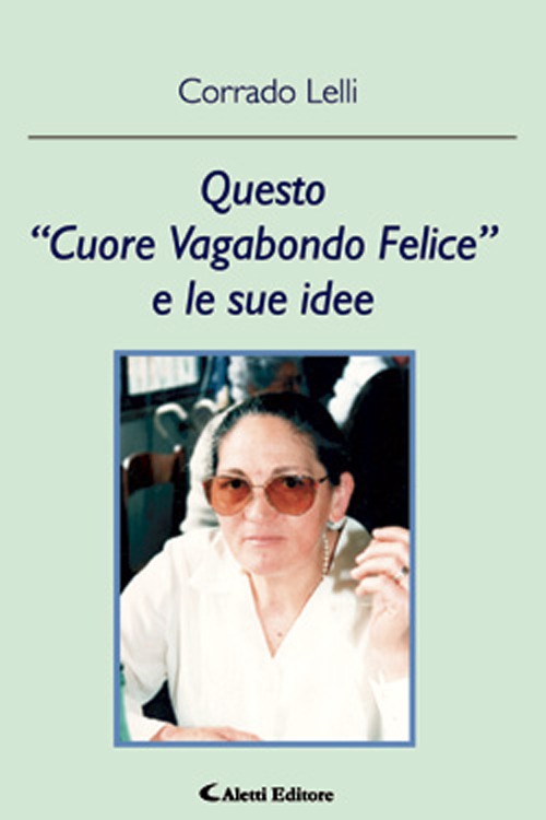 Questo &laquo;cuore vagabondo felice&raquo; e le sue idee